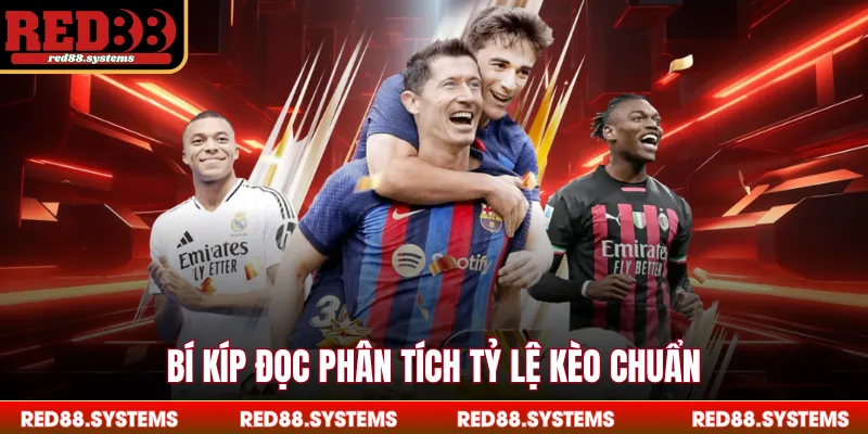 Bí kíp đọc phân tích tỷ lệ kèo chuẩn