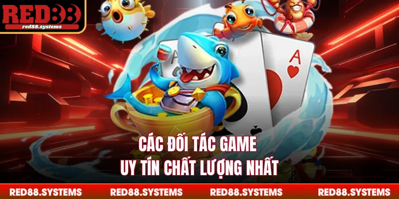 Các đối tác game uy tín chất lượng nhất