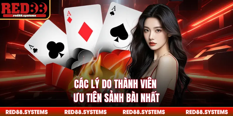 Các lý do thành viên ưu tiên sảnh bài nhất