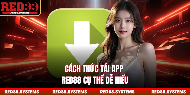 Cách thức tải app RED88 cụ thể dễ hiểu