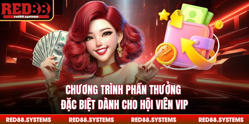 Chương trình phần thưởng đặc biệt dành cho hội viên VIP