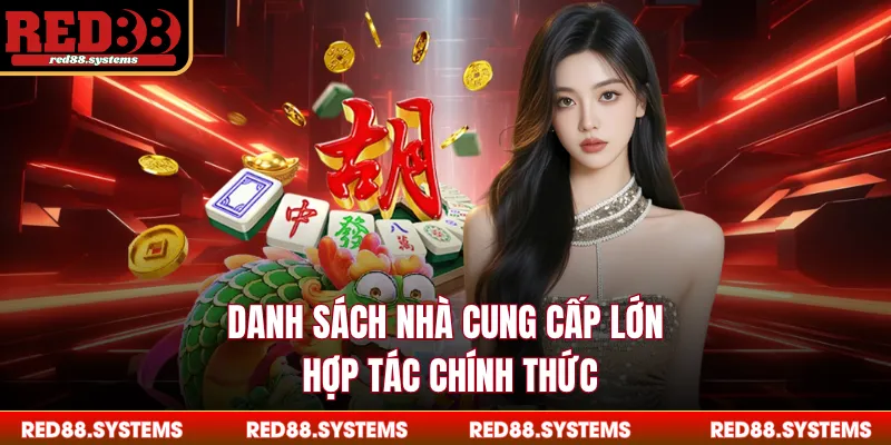 Danh sách nhà cung cấp lớn hợp tác chính thức
