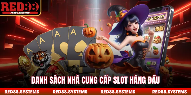 Danh sách nhà cung cấp slot hàng đầu