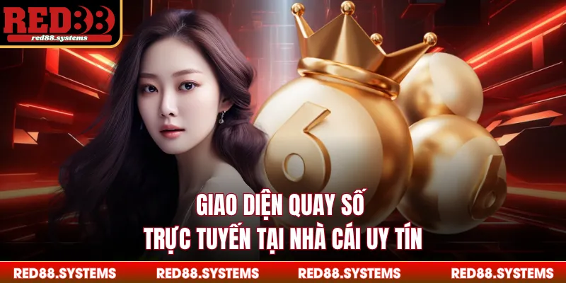 Giao diện quay số trực tuyến tại nhà cái uy tín