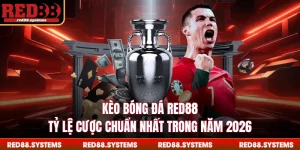 Kèo Bóng Đá RED88 - Tỷ Lệ Cược Chuẩn Nhất Trong Năm 2026