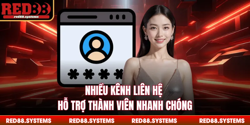 Nhiều kênh liên hệ hỗ trợ thành viên nhanh chóng