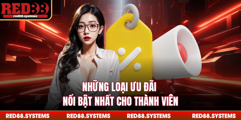 Những loại ưu đãi nổi bật nhất cho thành viên