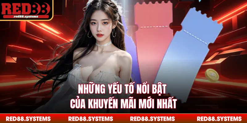 Những yếu tố nổi bật của khuyến mãi mới nhất